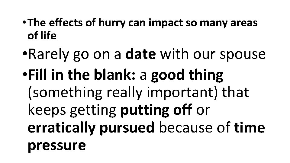  • The effects of hurry can impact so many areas of life •