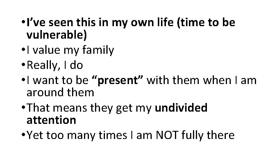  • I’ve seen this in my own life (time to be vulnerable) •