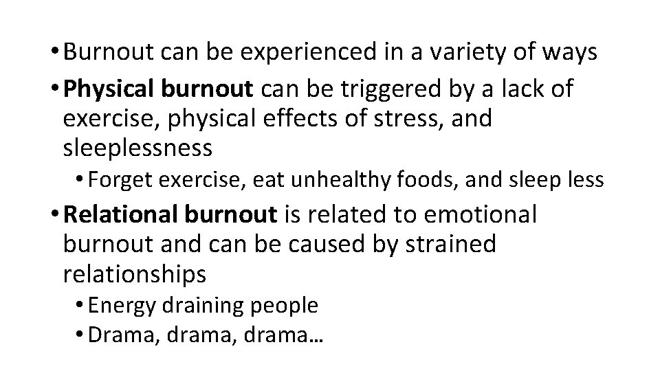  • Burnout can be experienced in a variety of ways • Physical burnout