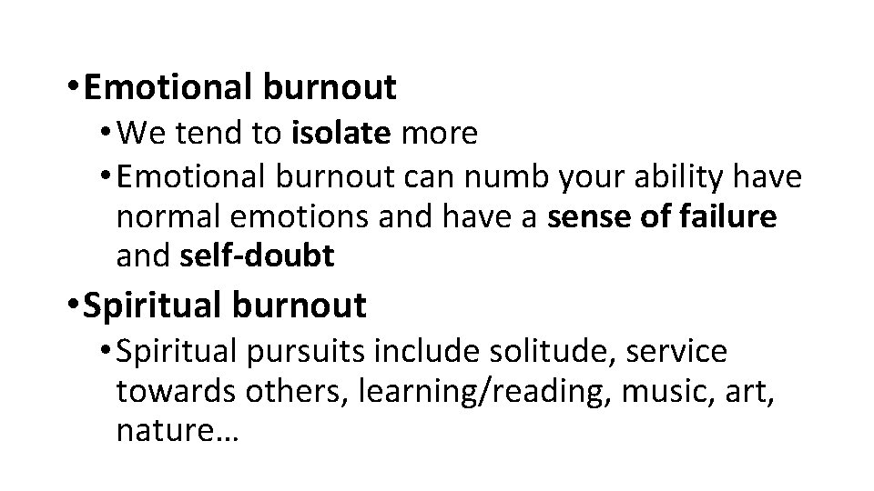  • Emotional burnout • We tend to isolate more • Emotional burnout can