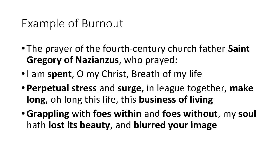 Example of Burnout • The prayer of the fourth-century church father Saint Gregory of