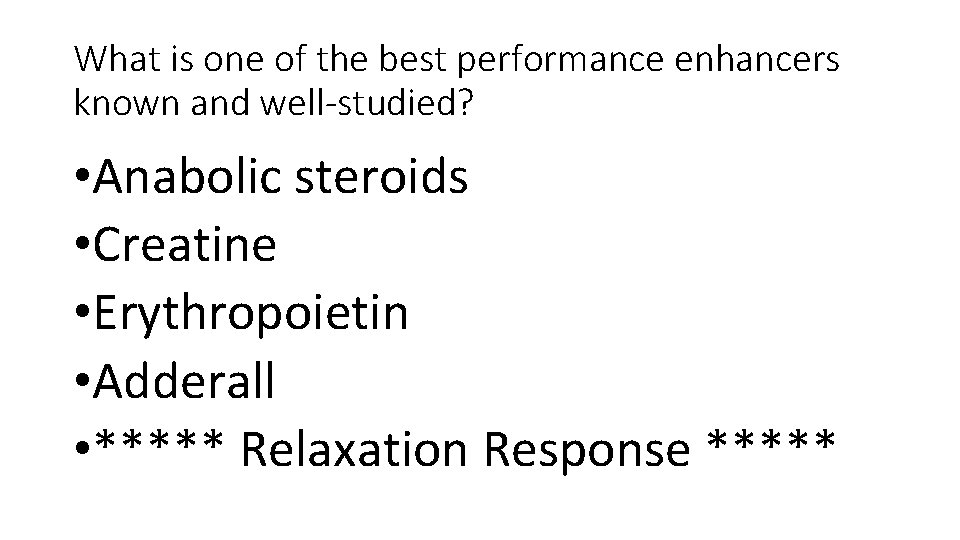 What is one of the best performance enhancers known and well-studied? • Anabolic steroids