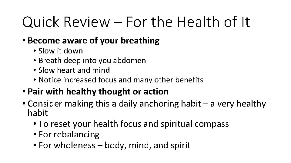 Quick Review – For the Health of It • Become aware of your breathing
