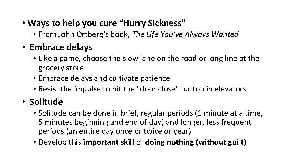  • Ways to help you cure “Hurry Sickness” • From John Ortberg’s book,
