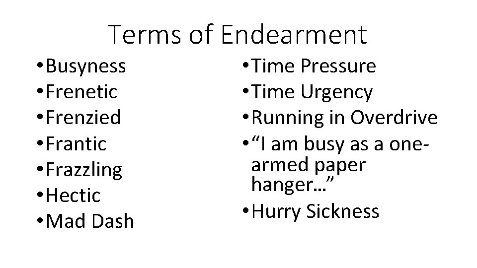 Terms of Endearment • Busyness • Frenetic • Frenzied • Frantic • Frazzling •