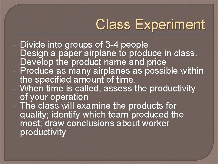 Class Experiment Divide into groups of 3 -4 people Design a paper airplane to