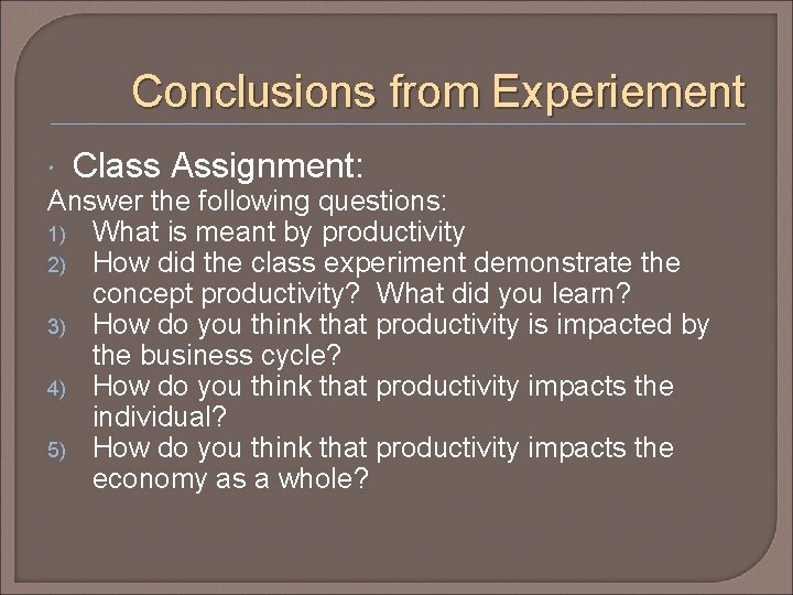 Conclusions from Experiement Class Assignment: Answer the following questions: 1) What is meant by