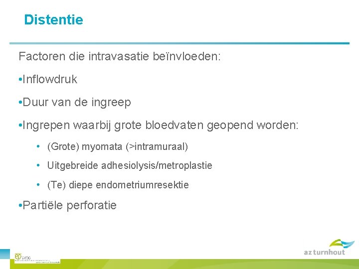 Distentie Factoren die intravasatie beïnvloeden: • Inflowdruk • Duur van de ingreep • Ingrepen