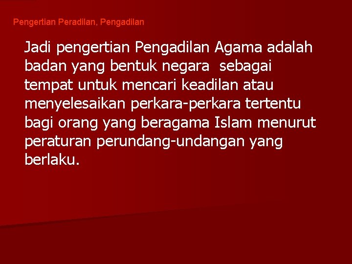 Pengertian Peradilan, Pengadilan Jadi pengertian Pengadilan Agama adalah badan yang bentuk negara sebagai tempat