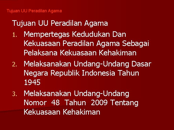 Tujuan UU Peradilan Agama 1. Mempertegas Kedudukan Dan Kekuasaan Peradilan Agama Sebagai Pelaksana Kekuasaan