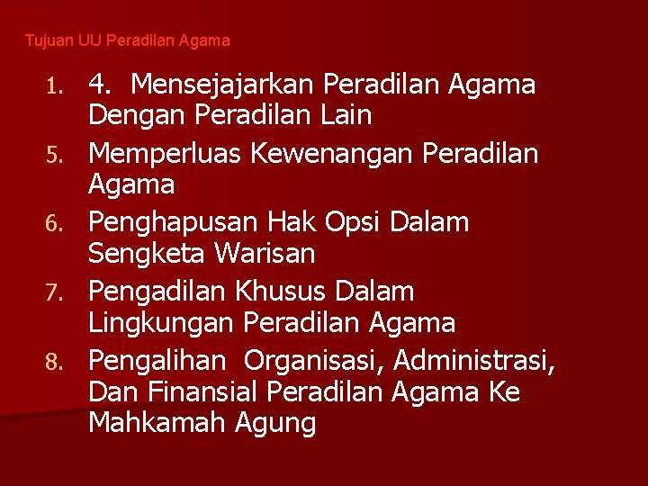 Tujuan UU Peradilan Agama 1. 5. 6. 7. 8. 4. Mensejajarkan Peradilan Agama Dengan