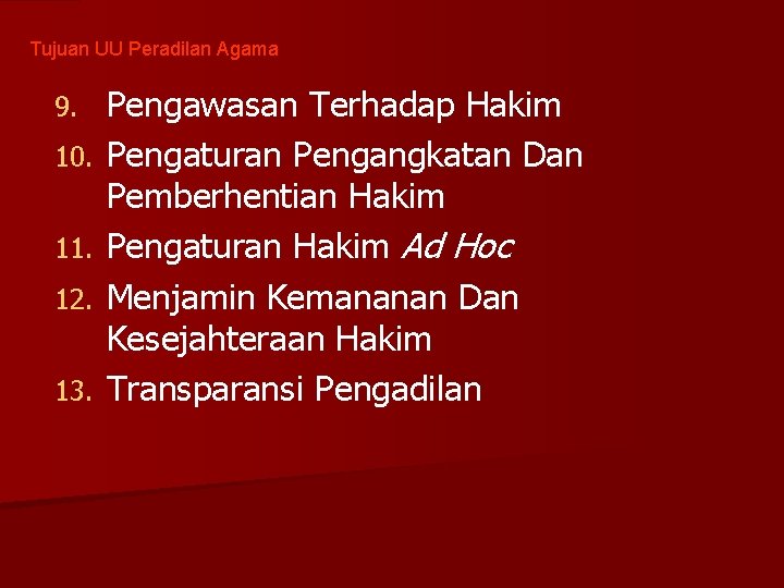 Tujuan UU Peradilan Agama 9. 10. 11. 12. 13. Pengawasan Terhadap Hakim Pengaturan Pengangkatan