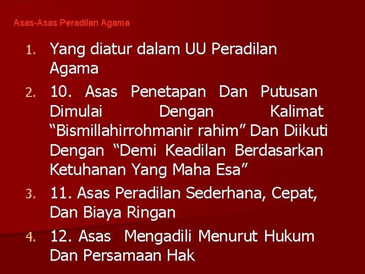 Asas-Asas Peradilan Agama 1. 2. 3. 4. Yang diatur dalam UU Peradilan Agama 10.