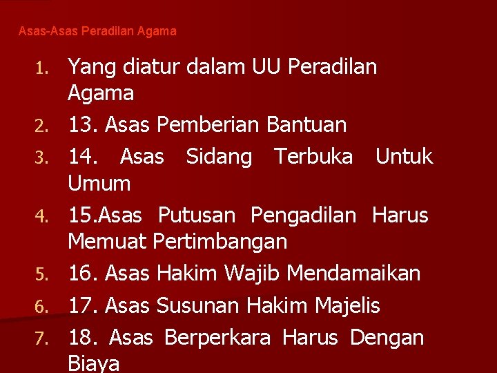 Asas-Asas Peradilan Agama 1. 2. 3. 4. 5. 6. 7. Yang diatur dalam UU