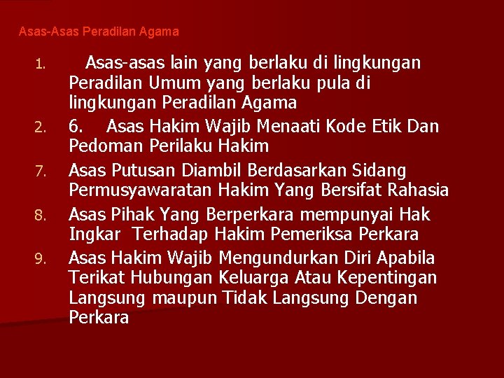 Asas-Asas Peradilan Agama 1. 2. 7. 8. 9. Asas-asas lain yang berlaku di lingkungan