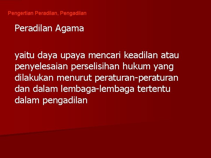 Pengertian Peradilan, Pengadilan Peradilan Agama yaitu daya upaya mencari keadilan atau penyelesaian perselisihan hukum