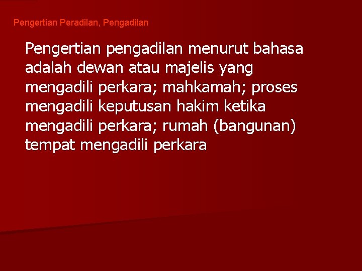 Pengertian Peradilan, Pengadilan Pengertian pengadilan menurut bahasa adalah dewan atau majelis yang mengadili perkara;