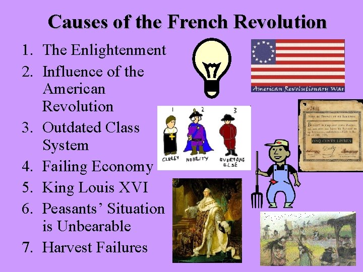 Causes of the French Revolution 1. The Enlightenment 2. Influence of the American Revolution