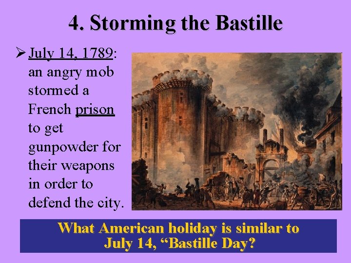 4. Storming the Bastille Ø July 14, 1789: an angry mob stormed a French