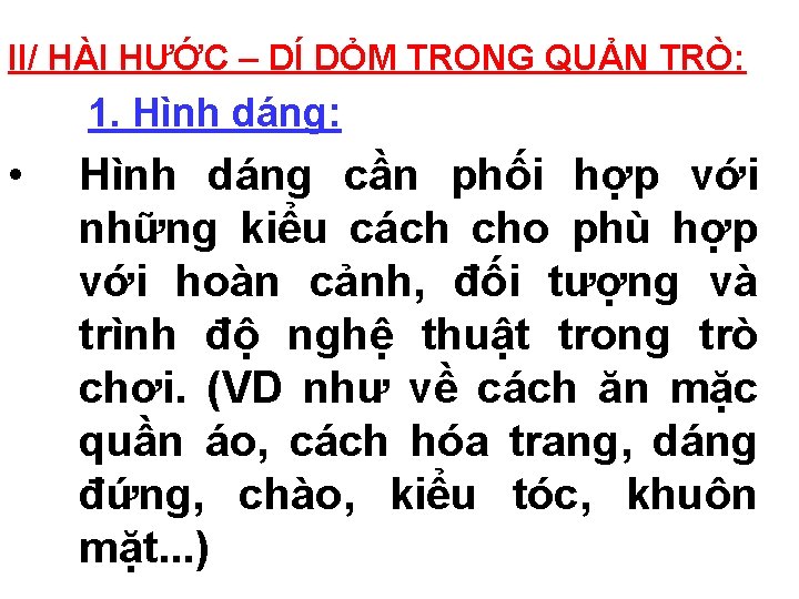 II/ HÀI HƯỚC – DÍ DỎM TRONG QUẢN TRÒ: 1. Hình dáng: • Hình