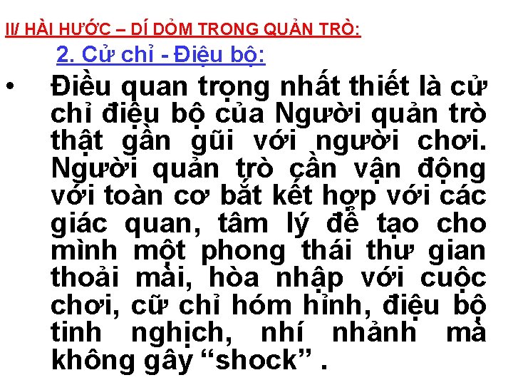 II/ HÀI HƯỚC – DÍ DỎM TRONG QUẢN TRÒ: 2. Cử chỉ - Điệu