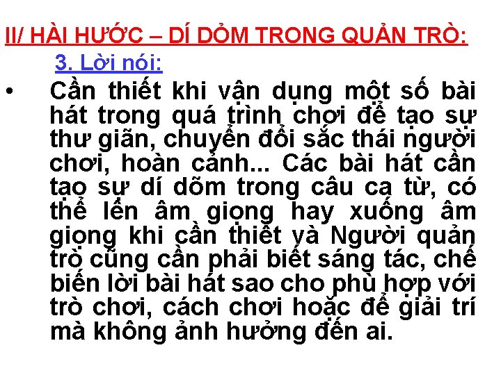 II/ HÀI HƯỚC – DÍ DỎM TRONG QUẢN TRÒ: 3. Lời nói: • Cần