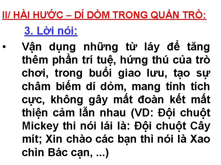 II/ HÀI HƯỚC – DÍ DỎM TRONG QUẢN TRÒ: • 3. Lời nói: Vận