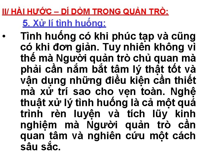 II/ HÀI HƯỚC – DÍ DỎM TRONG QUẢN TRÒ: 5. Xử lí tình huống: