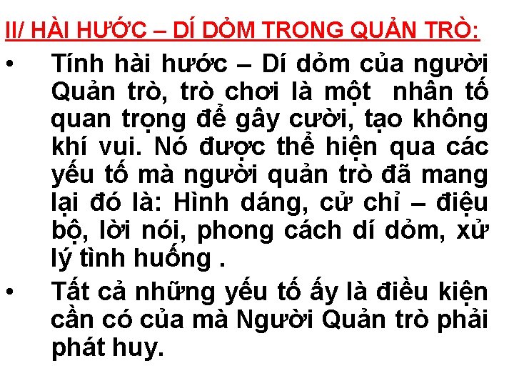 II/ HÀI HƯỚC – DÍ DỎM TRONG QUẢN TRÒ: • • Tính hài hước