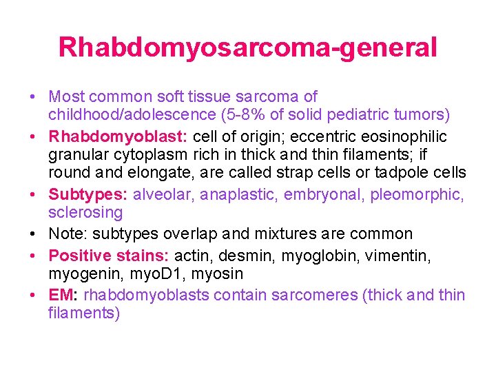 Rhabdomyosarcoma-general • Most common soft tissue sarcoma of childhood/adolescence (5 -8% of solid pediatric