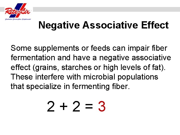 Negative Associative Effect Some supplements or feeds can impair fiber fermentation and have a