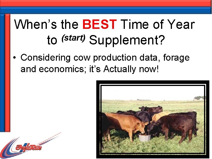 When’s the BEST Time of Year to (start) Supplement? • Considering cow production data,