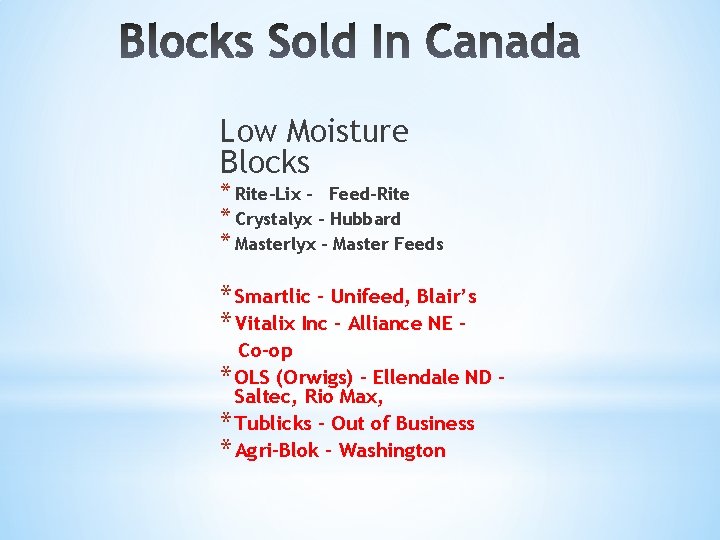 Low Moisture Blocks * Rite-Lix – Feed-Rite * Crystalyx - Hubbard * Masterlyx –