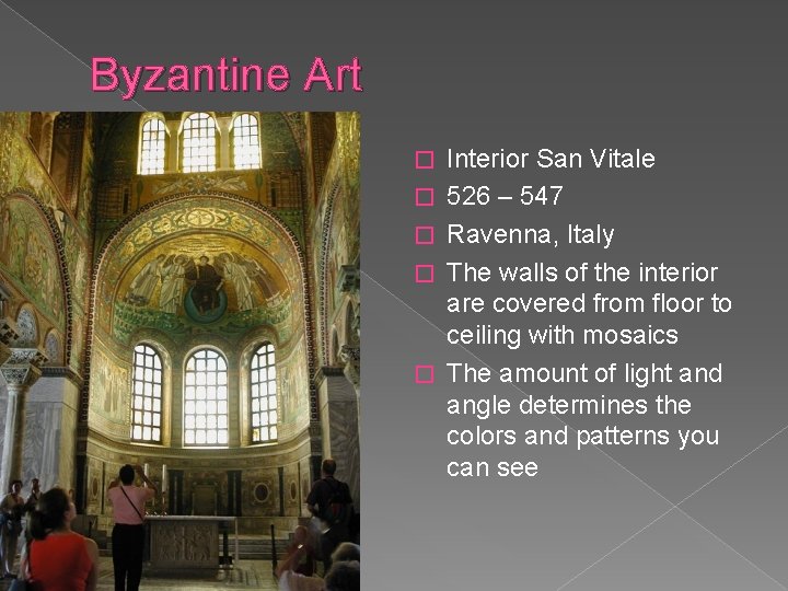 Byzantine Art � � � Interior San Vitale 526 – 547 Ravenna, Italy The
