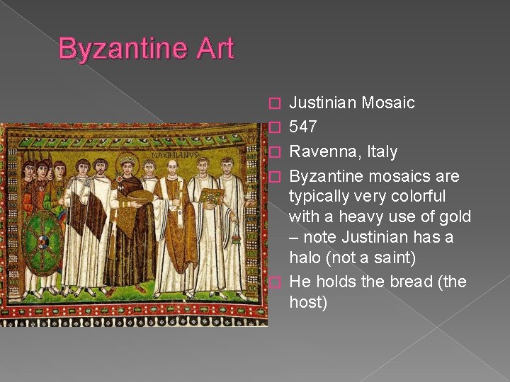 Byzantine Art � � � Justinian Mosaic 547 Ravenna, Italy Byzantine mosaics are typically