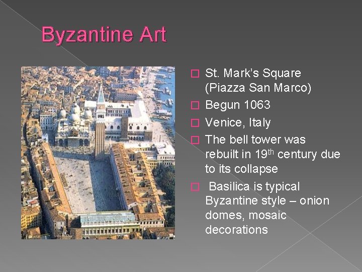 Byzantine Art � � � St. Mark’s Square (Piazza San Marco) Begun 1063 Venice,