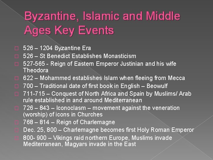 Byzantine, Islamic and Middle Ages Key Events � � � � � 526 –