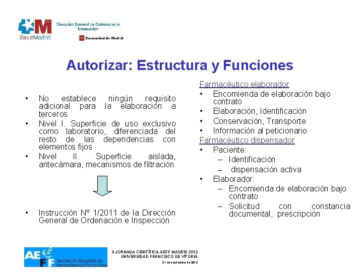 Autorizar: Estructura y Funciones • • No establece ningún requisito adicional para la elaboración