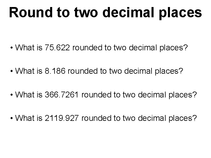 Round to two decimal places • What is 75. 622 rounded to two decimal Round to two decimal places • What is 75. 622 rounded to two decimal