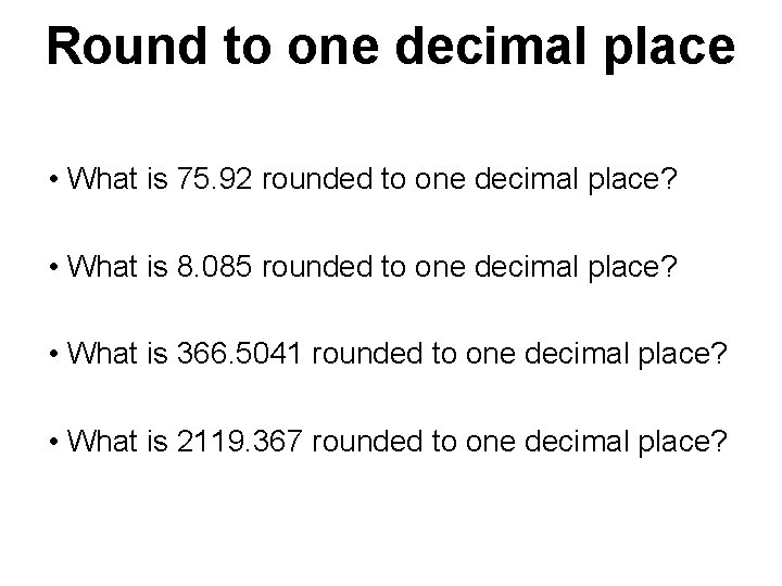 Round to one decimal place • What is 75. 92 rounded to one decimal Round to one decimal place • What is 75. 92 rounded to one decimal