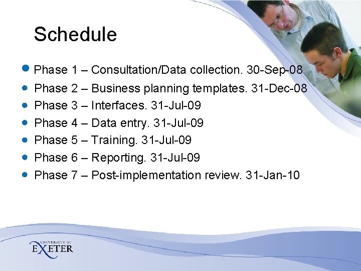 Schedule Phase 1 – Consultation/Data collection. 30 -Sep-08 Phase 2 – Business planning templates.