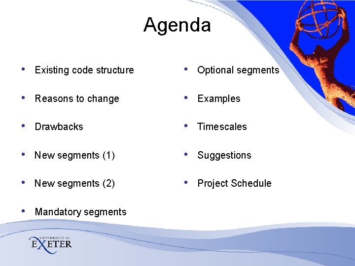 Agenda • Existing code structure • Optional segments • Reasons to change • Examples