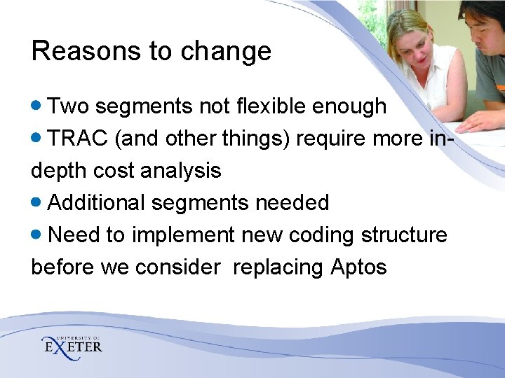 Reasons to change Two segments not flexible enough TRAC (and other things) require more