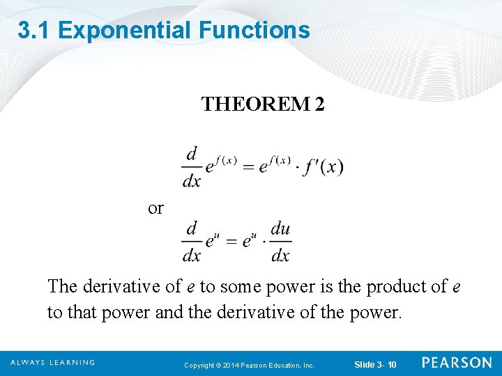 3. 1 Exponential Functions THEOREM 2 or The derivative of e to some power