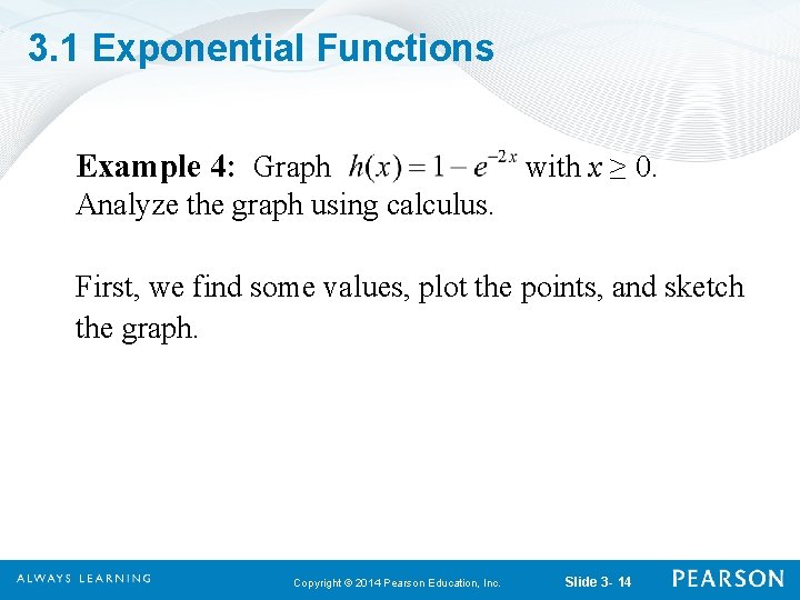 3. 1 Exponential Functions Example 4: Graph with x ≥ 0. Analyze the graph