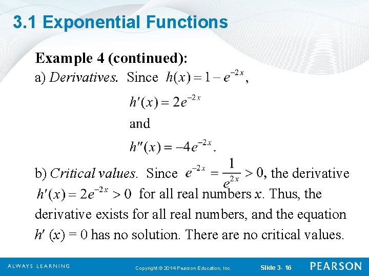 3. 1 Exponential Functions Example 4 (continued): a) Derivatives. Since b) Critical values. Since