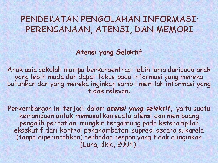 PENDEKATAN PENGOLAHAN INFORMASI: PERENCANAAN, ATENSI, DAN MEMORI Atensi yang Selektif Anak usia sekolah mampu