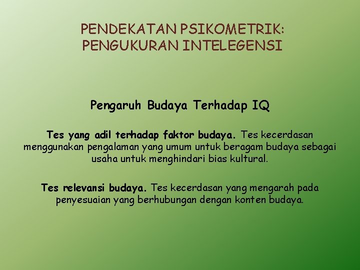 PENDEKATAN PSIKOMETRIK: PENGUKURAN INTELEGENSI Pengaruh Budaya Terhadap IQ Tes yang adil terhadap faktor budaya.