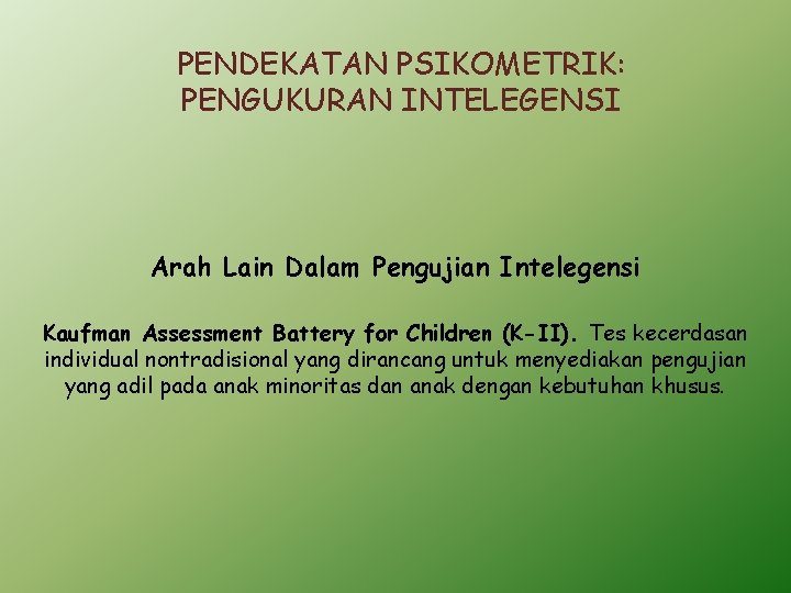 PENDEKATAN PSIKOMETRIK: PENGUKURAN INTELEGENSI Arah Lain Dalam Pengujian Intelegensi Kaufman Assessment Battery for Children