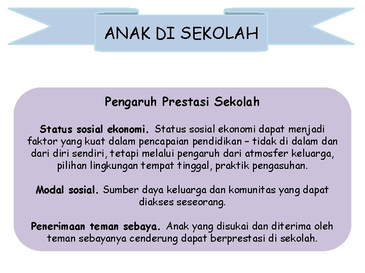 ANAK DI SEKOLAH Pengaruh Prestasi Sekolah Status sosial ekonomi dapat menjadi faktor yang kuat